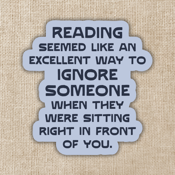 An Excellent Way to Ignore Someone Sticker | Bookshops & Bonedust