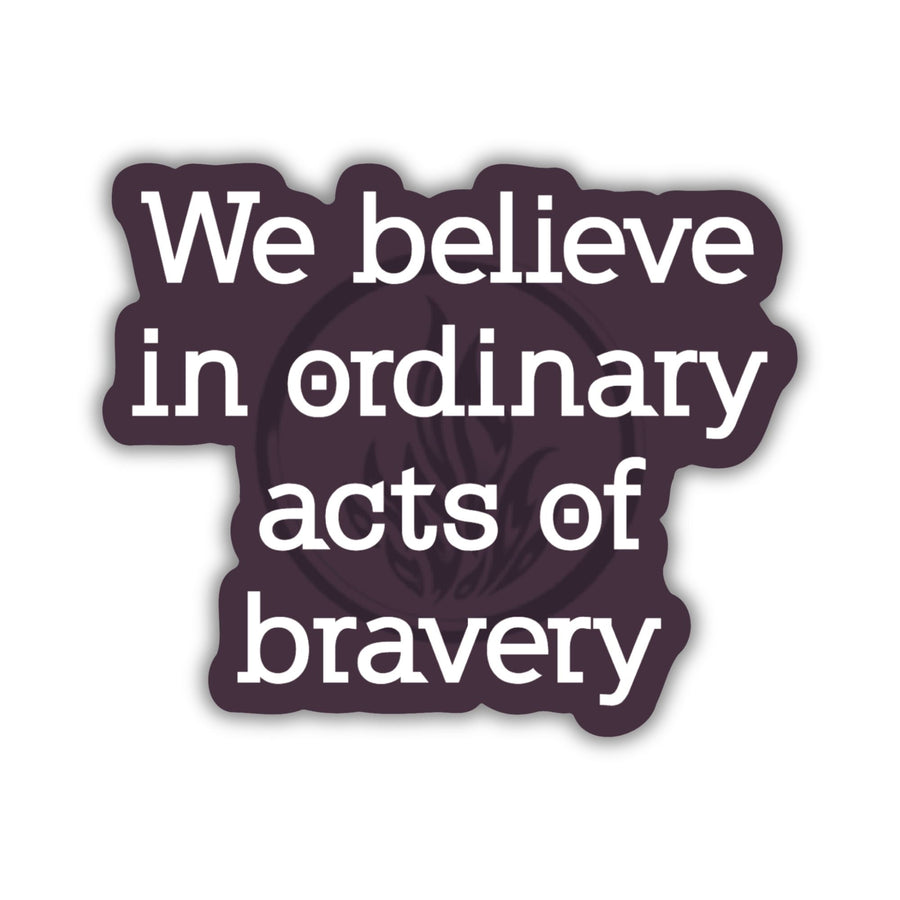 Divergent quote sticker in white text on a dark purple background. ‘We believe in ordinary acts of bravery.’ 