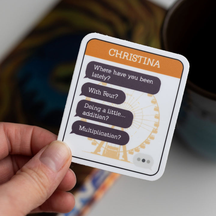 Sticker of a text chain with purple text bubbles with ‘Where have you been lately? With Four? Doing a little…addition? Multiplication?’ and CHRISTINA in an orange header.held over Divergent by Veronica Roth.
