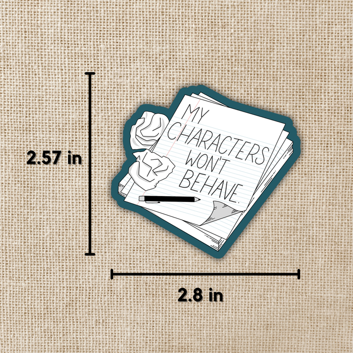 My Characters Won’t Behave Sticker