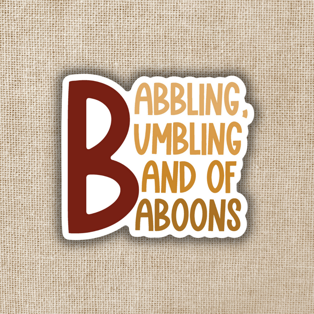 Babbling, Bumbling, Band of Baboons Sticker