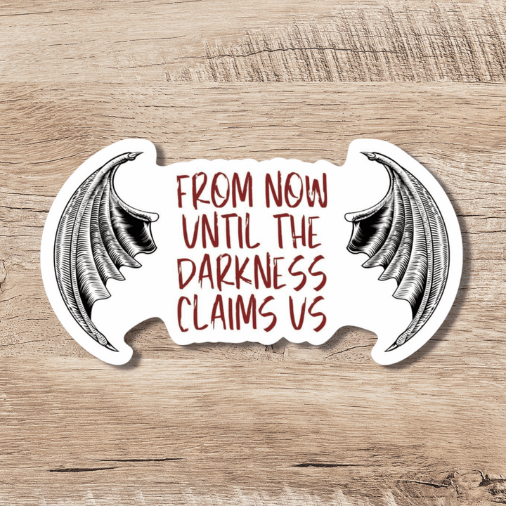 From Now Until the Darkness Claims Us Sticker