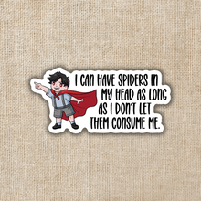 Load image into Gallery viewer, Don&#39;t Let the Spiders In Your Head Consume You Sticker | TJ Klune Inspired
