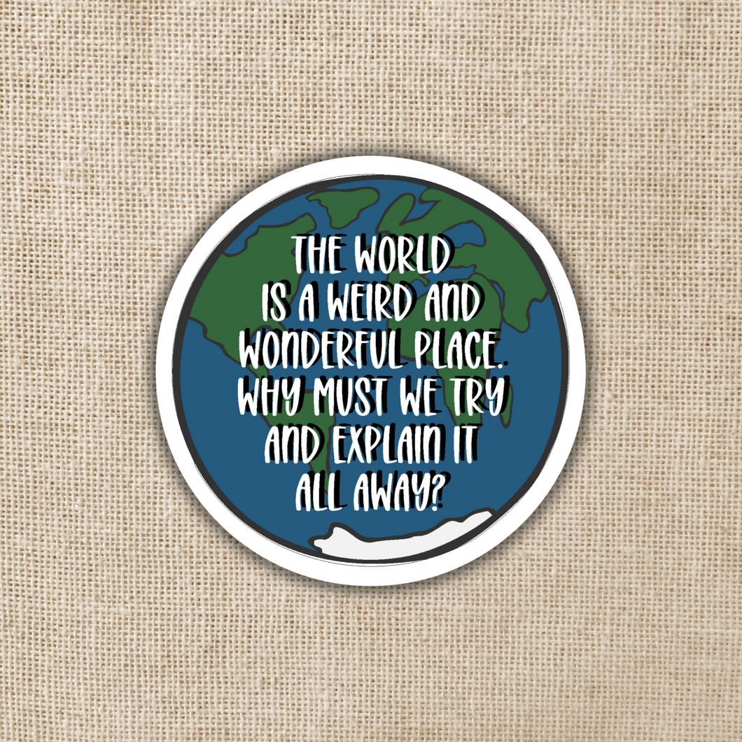 The World is a Weird and Wonderful Place Sticker | TJ Klune Inspired