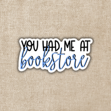Load image into Gallery viewer, You Had Me at Bookstore Sticker
