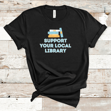 Load image into Gallery viewer, Support Your Local Library T-Shirt

