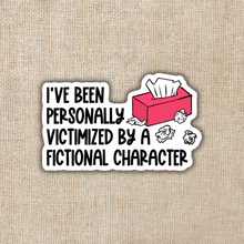 Load image into Gallery viewer, Personally Victimized by a Fictional Character Sticker
