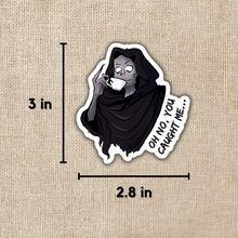 Load image into Gallery viewer, Suriel Oh No You Caught Me Sticker | A Court of Thorns &amp; Roses
