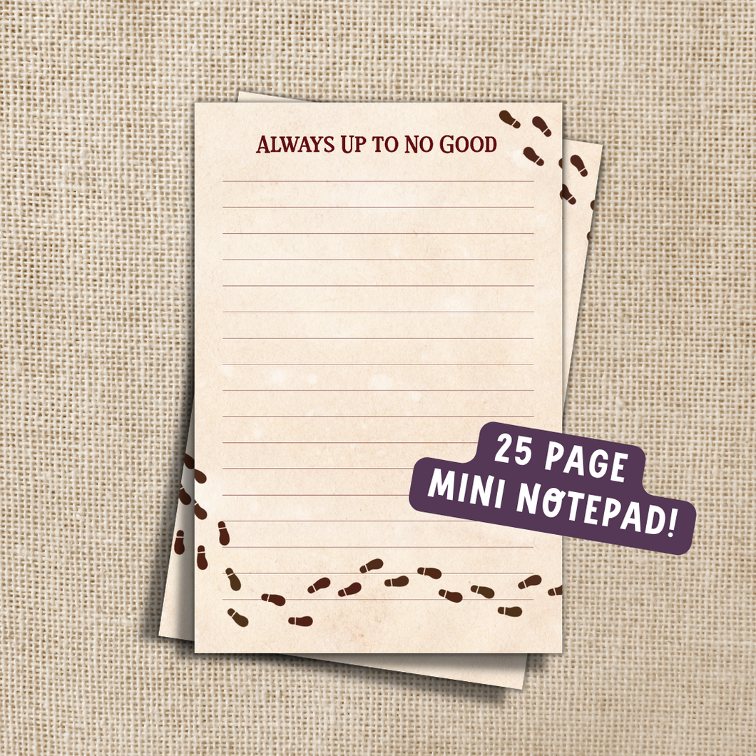 LIMITED TIME - Always Up to No Good Notepad 25-Page Notepad