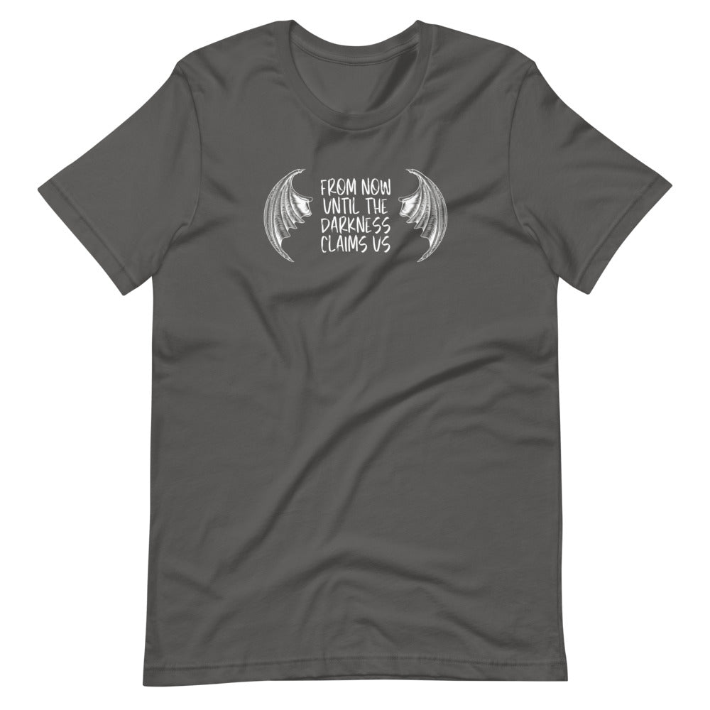 From Now Until the Darkness Claims Us T-Shirt