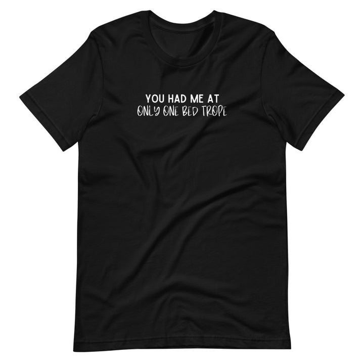 You Had Me at Only One Bed Trope T-Shirt