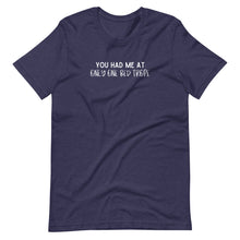 Load image into Gallery viewer, You Had Me at Only One Bed Trope T-Shirt
