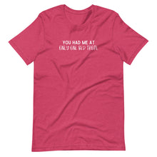 Load image into Gallery viewer, You Had Me at Only One Bed Trope T-Shirt
